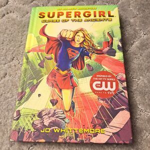 Supergirl: Curse of the Ancients by Jo Whittemore (2018, Hardcover)